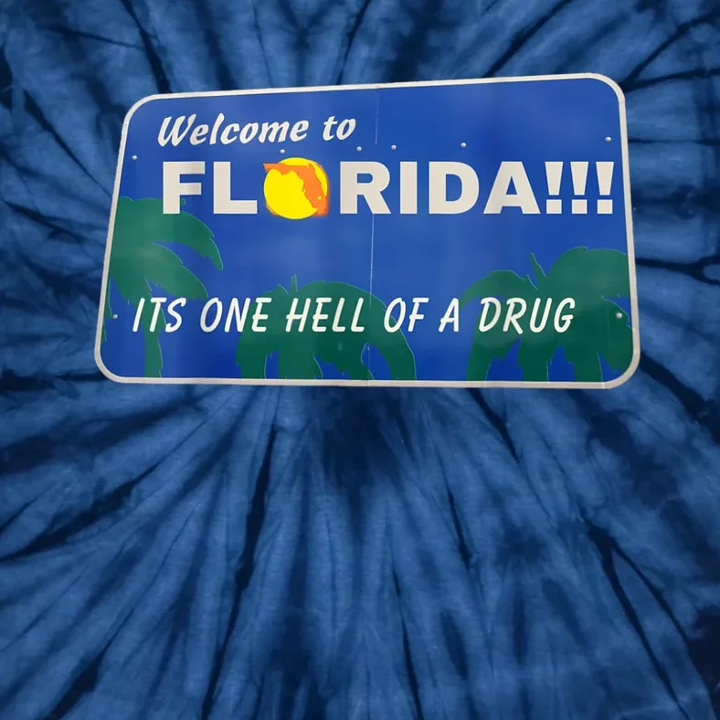 Its One Hell Of A Drug Florida Tie-Dye T-Shirt