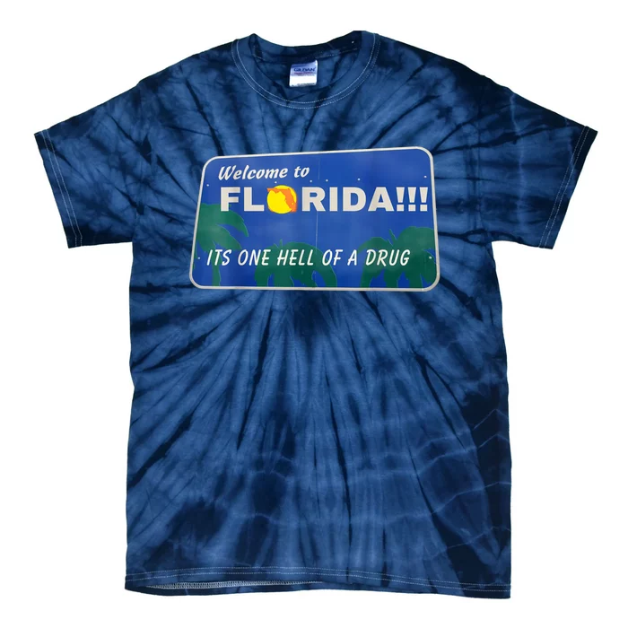 Its One Hell Of A Drug Florida Tie-Dye T-Shirt