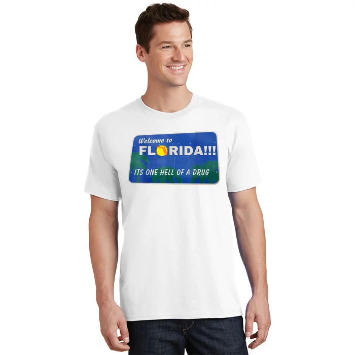 Its One Hell Of A Drug Florida T-Shirt