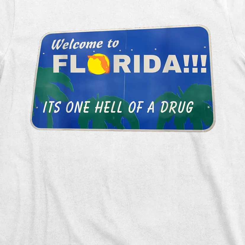 Its One Hell Of A Drug Florida T-Shirt