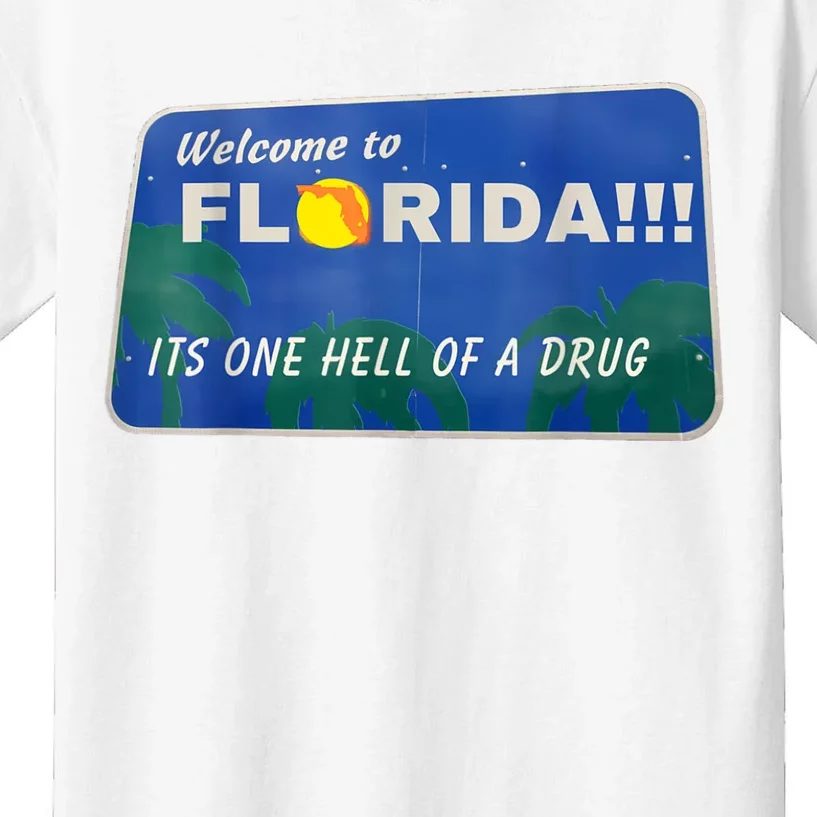 Its One Hell Of A Drug Florida Kids T-Shirt