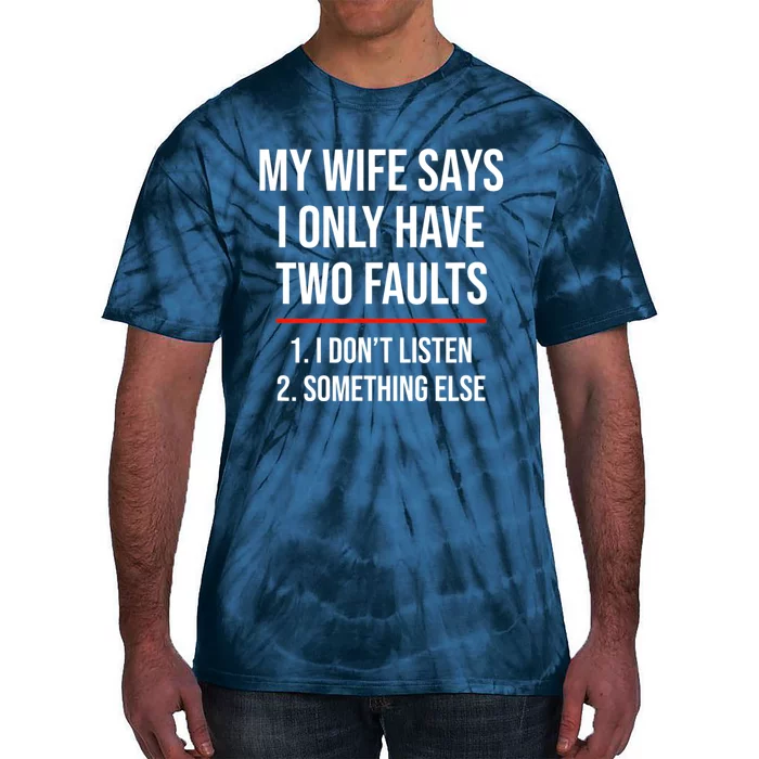 I Only Have Two Faults, Funny Husband Tie-Dye T-Shirt