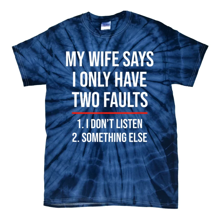 I Only Have Two Faults, Funny Husband Tie-Dye T-Shirt