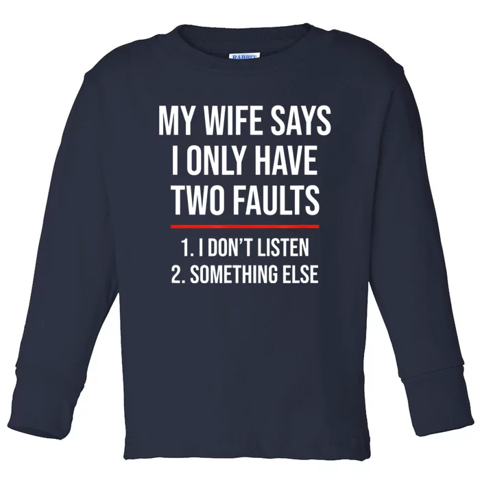 I Only Have Two Faults, Funny Husband Toddler Long Sleeve Shirt