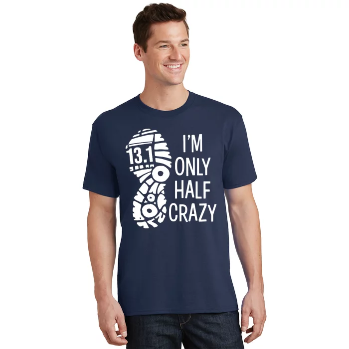 Im Only Half Crazy Funny 131 Marathon Gift Runner T-Shirt