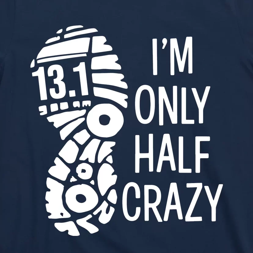 Im Only Half Crazy Funny 131 Marathon Gift Runner T-Shirt