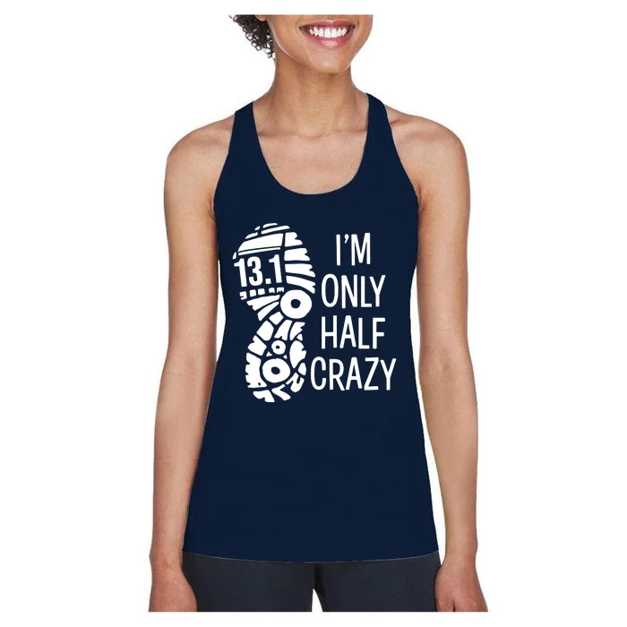 Im Only Half Crazy Funny 131 Marathon Gift Runner Women's Racerback Tank