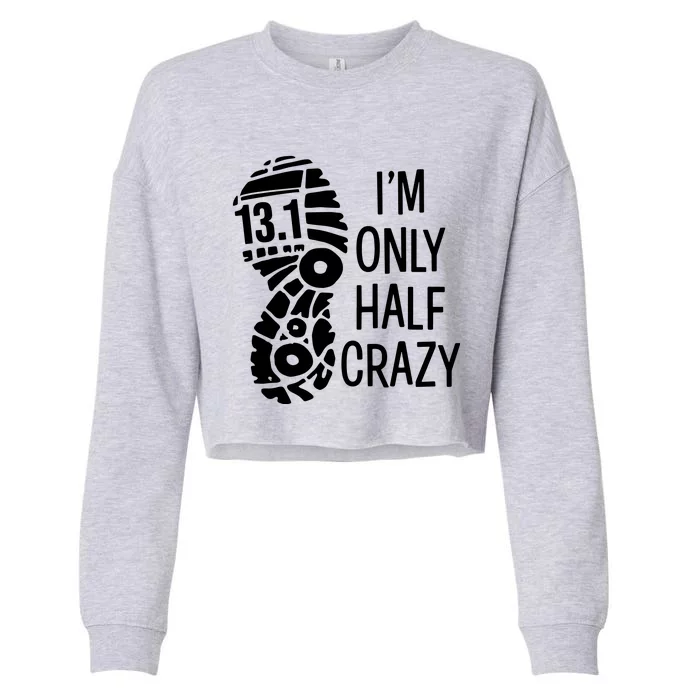 Im Only Half Crazy Funny 131 Marathon Gift Runner Cropped Pullover Crew