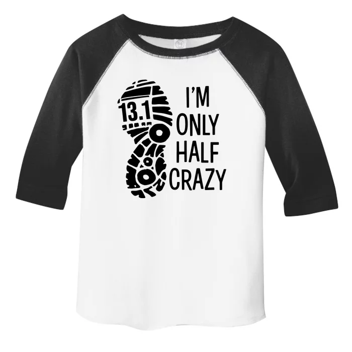 Im Only Half Crazy Funny 131 Marathon Gift Runner Toddler Fine Jersey T-Shirt