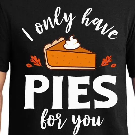 I Only Have Pies for You Funny Thanksgiving Group Matching Pajama Set