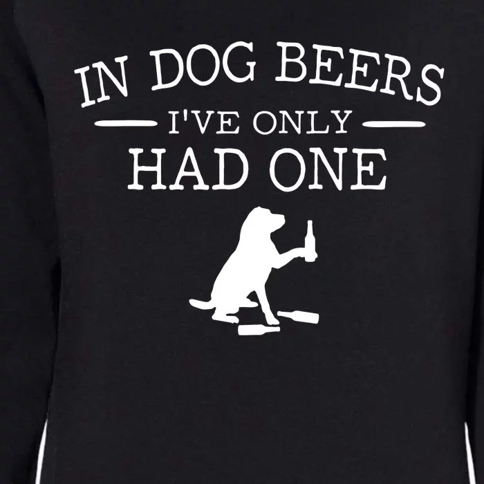 Ive Only Had One In Dog Beers Funny Womens California Wash Sweatshirt