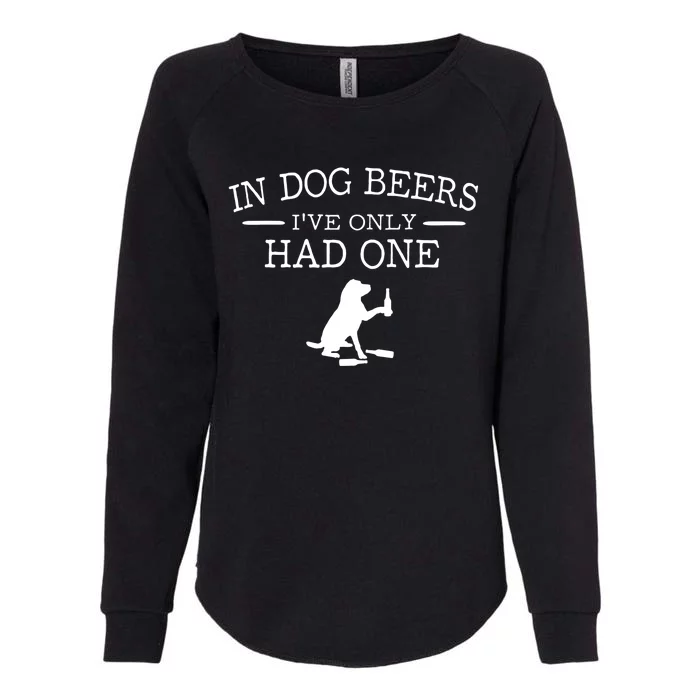 Ive Only Had One In Dog Beers Funny Womens California Wash Sweatshirt