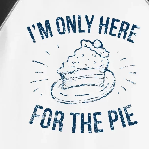 Im Only Here For The Pie Funny Thanksgiving Family Toddler Fine Jersey T-Shirt