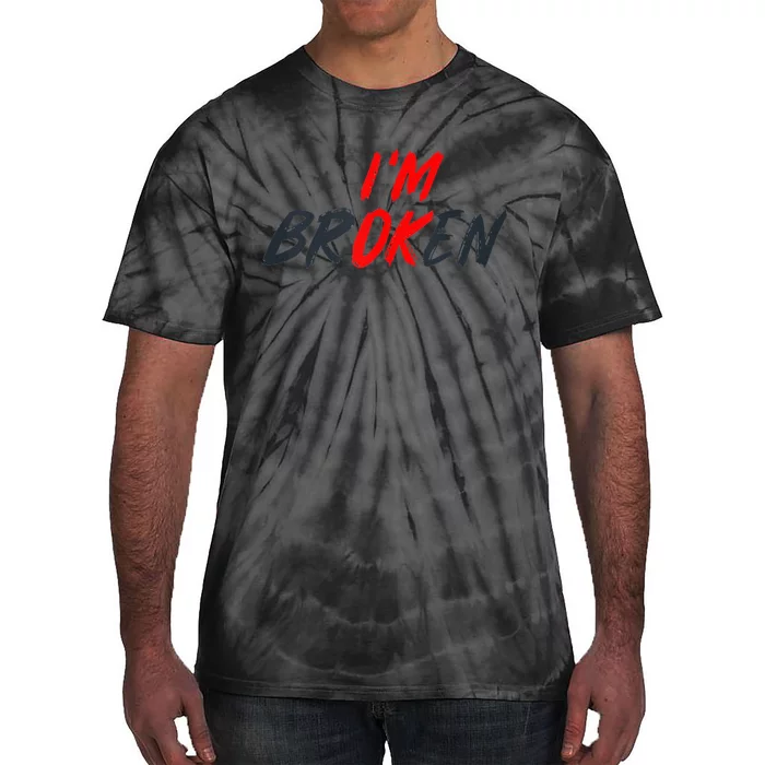 Im Ok Im Broken Invisible Illness Men Women Mental Aware Tie-Dye T-Shirt