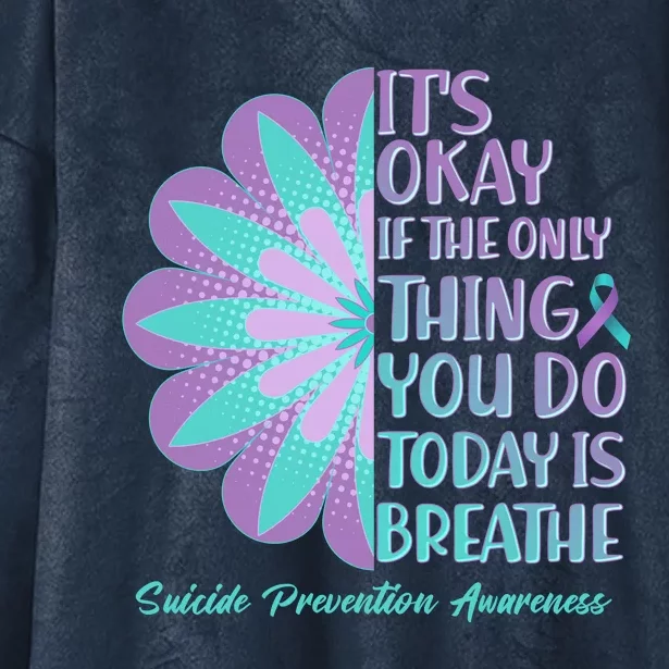 Its Okay If The Only Thing You Do Today IS Breathe Suicide Prevention Awareness Hooded Wearable Blanket