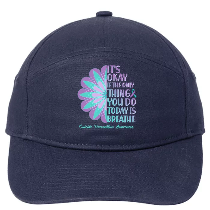 Its Okay If The Only Thing You Do Today IS Breathe Suicide Prevention Awareness 7-Panel Snapback Hat