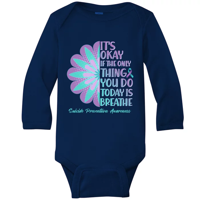 Its Okay If The Only Thing You Do Today IS Breathe Suicide Prevention Awareness Baby Long Sleeve Bodysuit