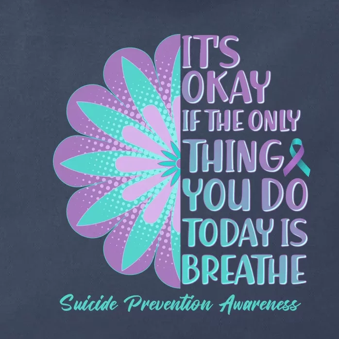 Its Okay If The Only Thing You Do Today IS Breathe Suicide Prevention Awareness Zip Tote Bag