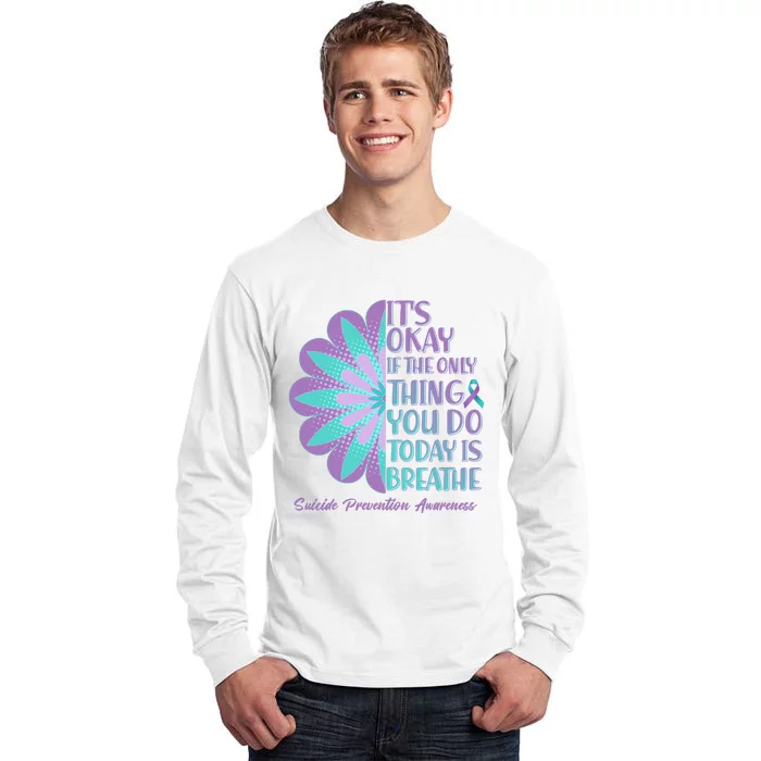 Its Okay If The Only Thing You Do Today IS Breathe Suicide Prevention Awareness Tall Long Sleeve T-Shirt