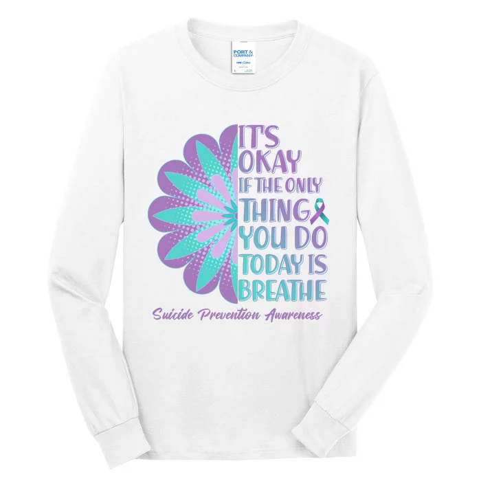 Its Okay If The Only Thing You Do Today IS Breathe Suicide Prevention Awareness Tall Long Sleeve T-Shirt