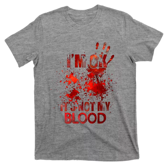 Im Ok Its Not My Blood T-Shirt