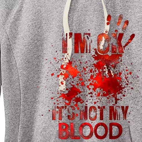 Im Ok Its Not My Blood Women's Fleece Hoodie