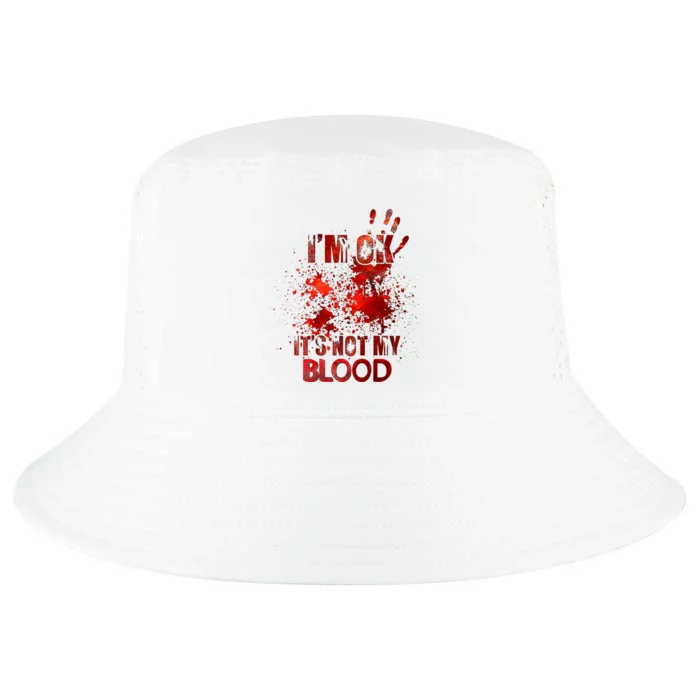 Im Ok Its Not My Blood Cool Comfort Performance Bucket Hat