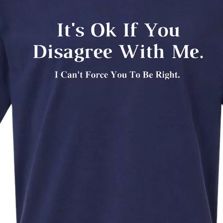 ItS Ok If You Disagree With Me Sueded Cloud Jersey T-Shirt