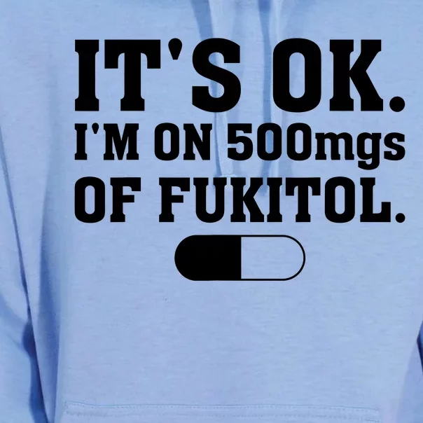 ItS Ok IM On 500mg Of Fukitol Funny Sarcasm Unisex Surf Hoodie