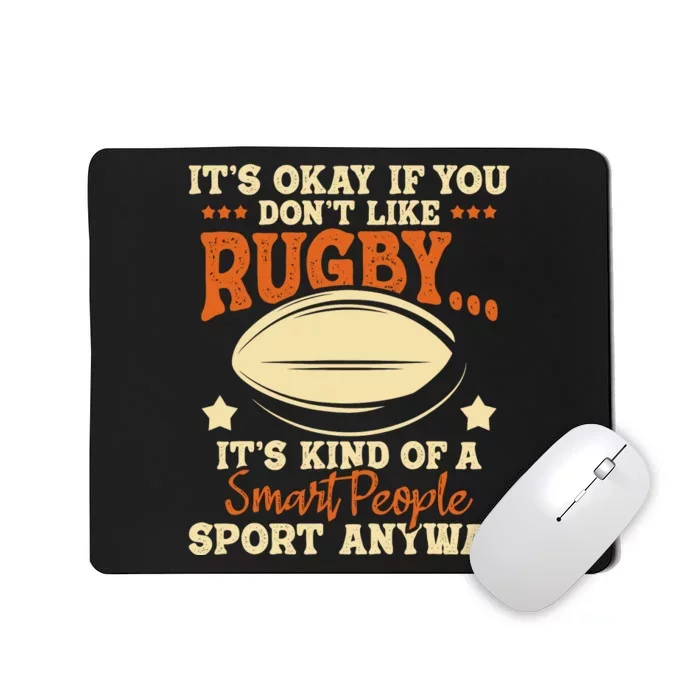 Its Okay If You Dont Like Rugby Rugby Player Coach Mousepad