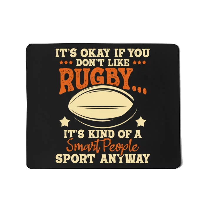 Its Okay If You Dont Like Rugby Rugby Player Coach Mousepad