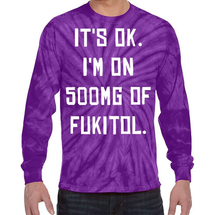 ItS Ok. IM On 500mg Of Fukitol. Tie-Dye Long Sleeve Shirt