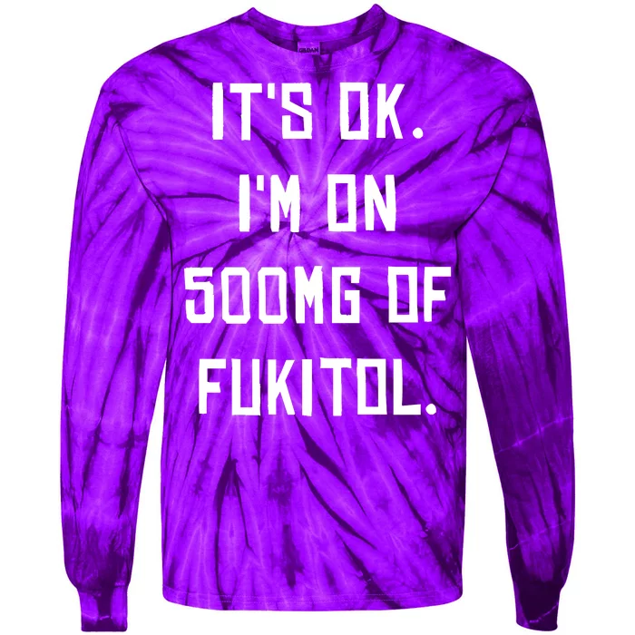 ItS Ok. IM On 500mg Of Fukitol. Tie-Dye Long Sleeve Shirt