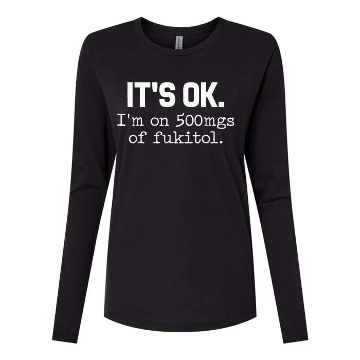 ItS Ok IM On 500mg Of Fukitol Womens Cotton Relaxed Long Sleeve T-Shirt