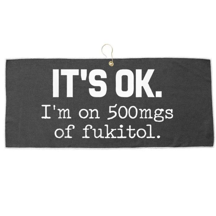 ItS Ok IM On 500mg Of Fukitol Large Microfiber Waffle Golf Towel