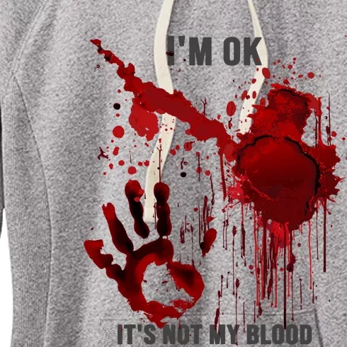 Im OK Its Not My Blood Splatter Bloody Hand Bloodstained Women's Fleece Hoodie