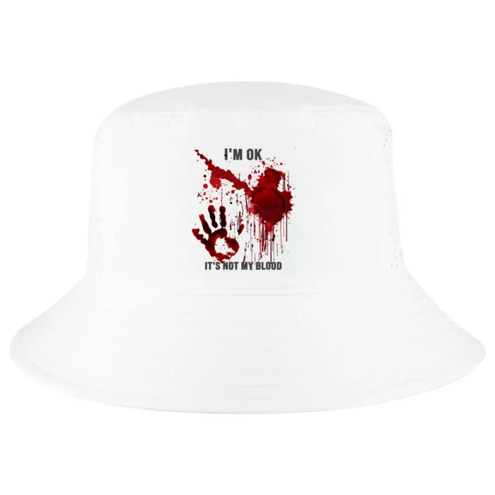 Im OK Its Not My Blood Splatter Bloody Hand Bloodstained Cool Comfort Performance Bucket Hat