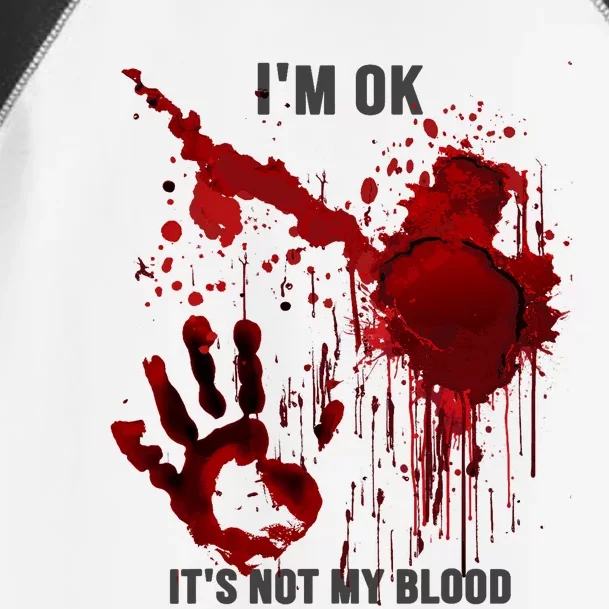 Im OK Its Not My Blood Splatter Bloody Hand Bloodstained Toddler Fine Jersey T-Shirt