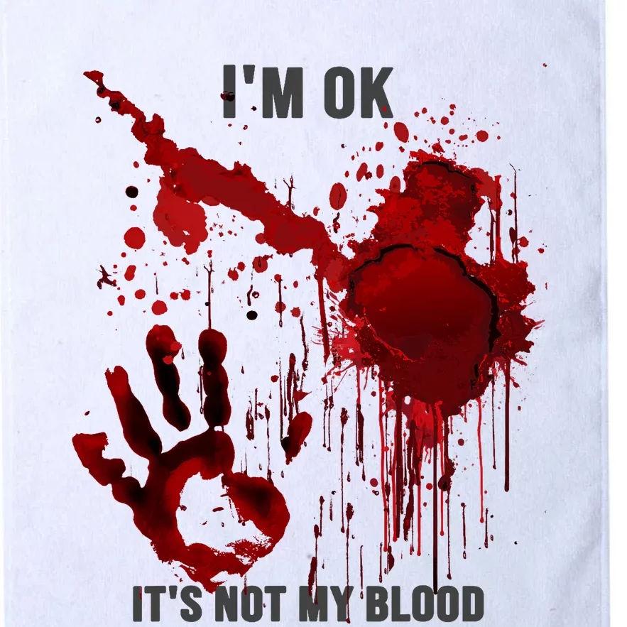 Im OK Its Not My Blood Splatter Bloody Hand Bloodstained Platinum Collection Golf Towel