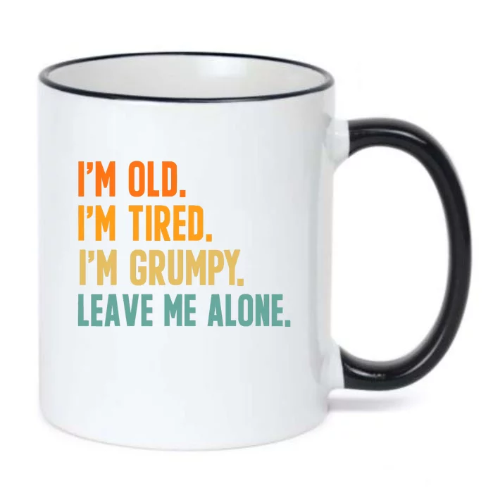 IM Old IM Tired IM Grumpy Leave Me Alone Black Color Changing Mug