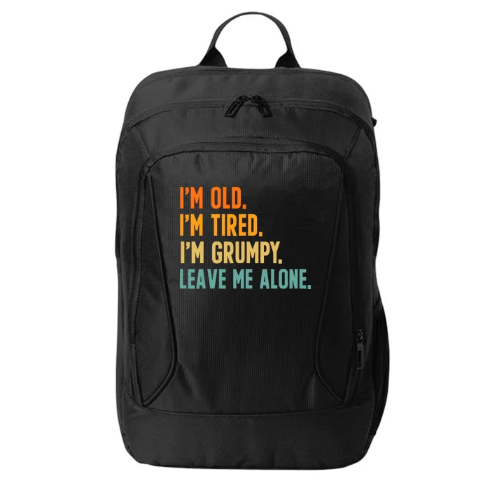 IM Old IM Tired IM Grumpy Leave Me Alone City Backpack