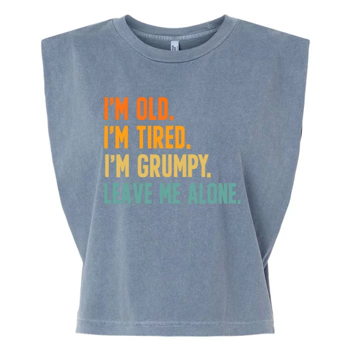 IM Old IM Tired IM Grumpy Leave Me Alone Garment-Dyed Women's Muscle Tee