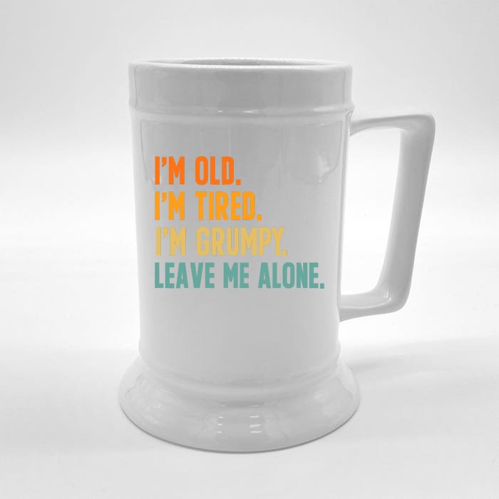 IM Old IM Tired IM Grumpy Leave Me Alone Front & Back Beer Stein