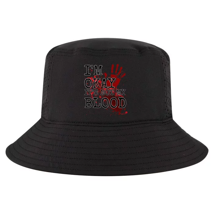 I'm Okay It's Not My Blood Funny Horror Style Halloween Cool Comfort Performance Bucket Hat