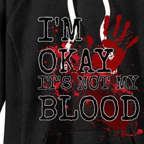 I'm Okay It's Not My Blood Funny Horror Style Halloween Women's Fleece Hoodie