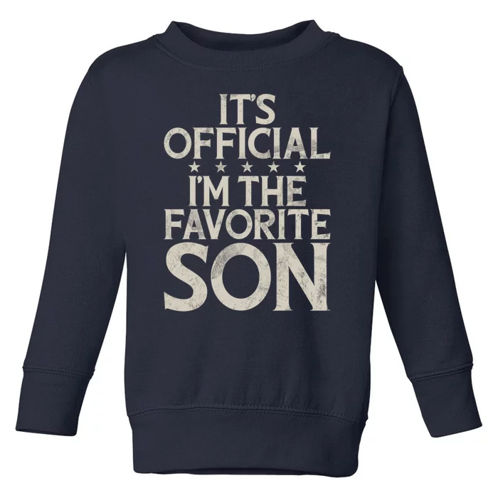 Its Official Im The Favorite Son Toddler Sweatshirt