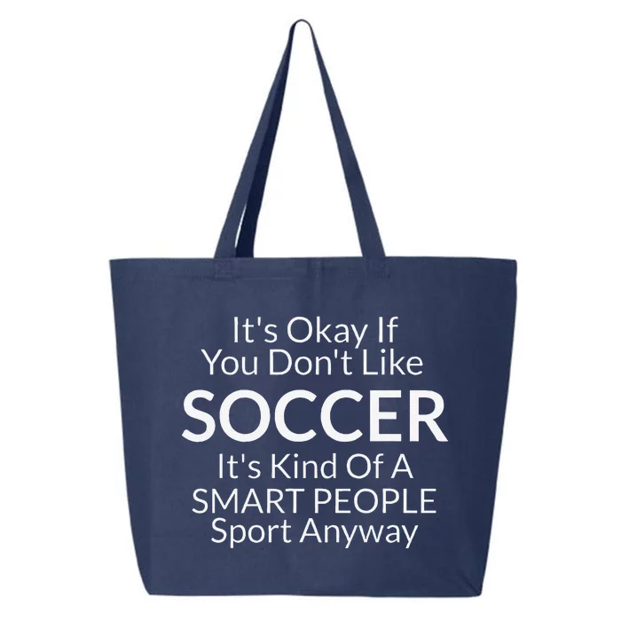 Its Ok If You DonT Like Soccer Funny With Sayings 25L Jumbo Tote