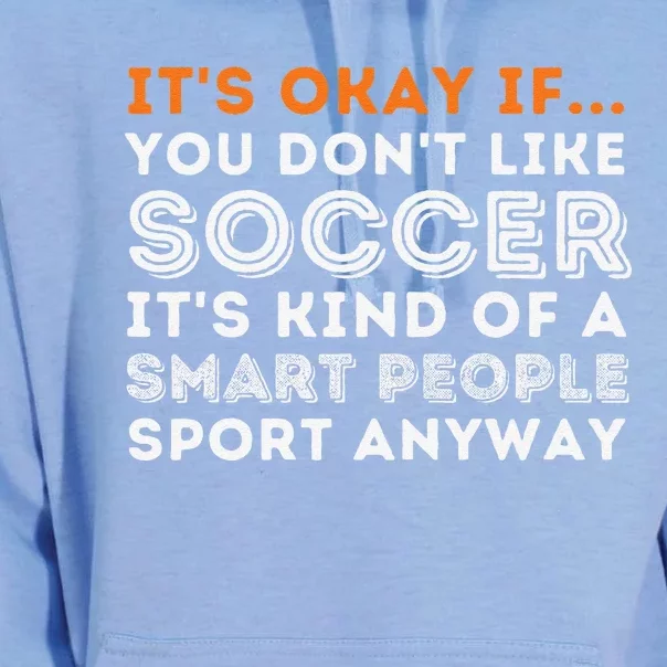 ItS Okay If You DonT Like Soccer Soccer Lover Gift Unisex Surf Hoodie