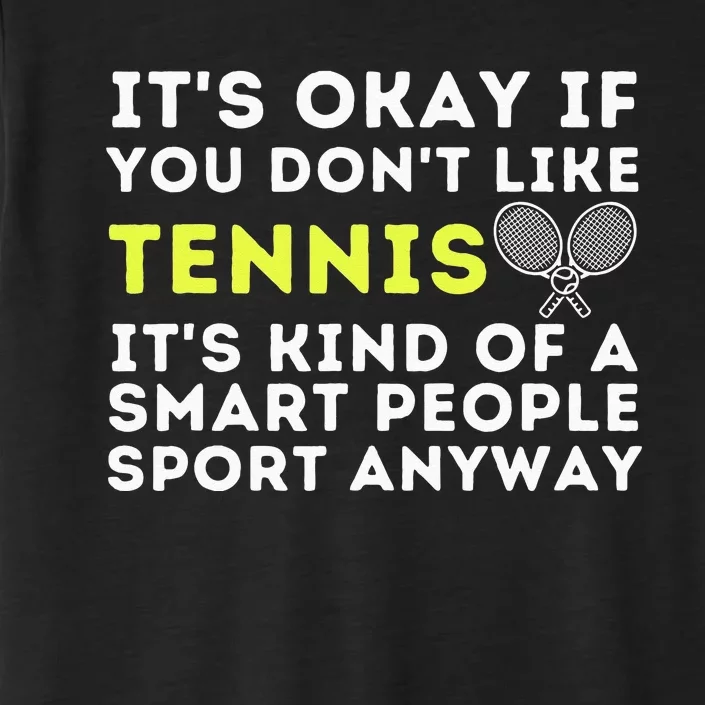 Its Ok If You Dont Like Tennis Funny Tennis Player Coach ChromaSoft Performance T-Shirt