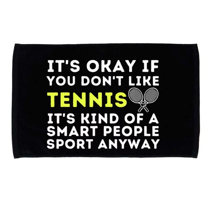 Its Ok If You Dont Like Tennis Funny Tennis Player Coach Microfiber Hand Towel